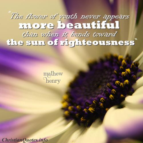 Mathew Henry Quote Flower of Youth ChristianQuotes.info