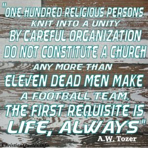A.W. Tozer Christian Quote - Life - distressed wood background