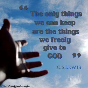 C.S. Lewis Christian Quote - Give to God