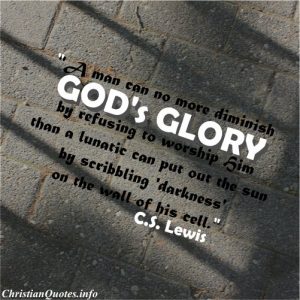 C.S. Lewis Christian Quote - Gods Glory