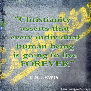 C.S. Lewis Christian Quote - Live For Ever