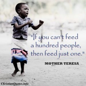 Mother Teresa Christian Quote - Feed Just One