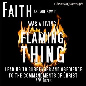 Faith flaming thing - A.W. Tozer Quote