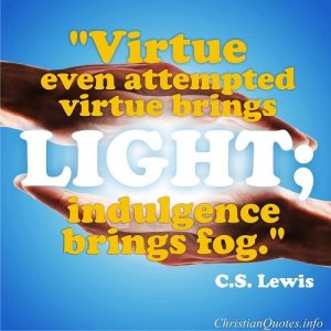 Virtue Brings Light - C.S. Lewis Quote