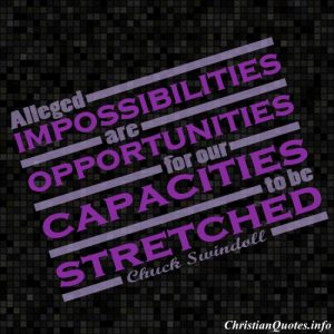 Chuck Swindoll Christian Quote - Impossibilities Opportunities