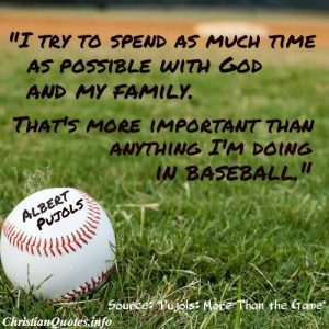 Albert Pujols Quote - God and Family
