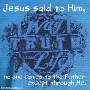 John 14:6 quote - Way Truth Life
