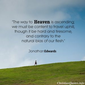 Jonathan Edwards Christian Quote - Way to Heaven - person walking up a hill