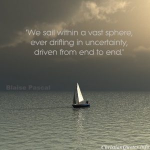 Blaise Pascal Quote - Sailing in Uncertainty - sailboat at sea