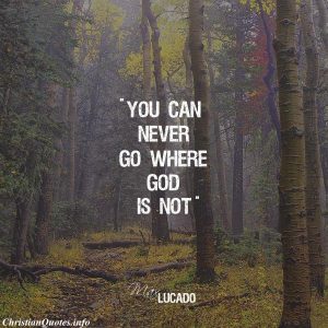 Max Lucado Quote - God is Always with You - dark woods