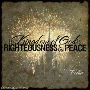 Zac Poonen Quote - The kingdom of God is righteousness and peace
