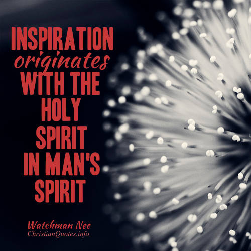 Watchman Nee Quote - 3 Ways the Holy Spirit's Inspiration Leads to