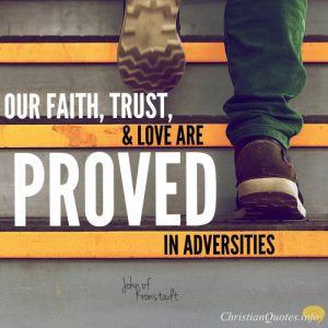 John of Kronstadt Quote - Our faith, trust, and love are proved and revealed in adversities