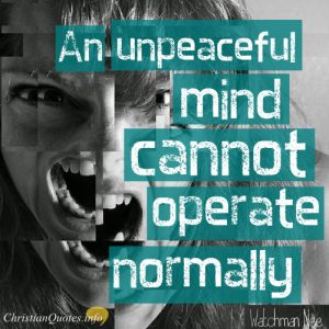 Watchman Nee Quote - Unpeaceful Mind