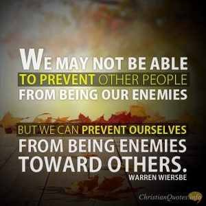 Warren Wiersbe Quote - We may not be able to prevent other people from being our enemies