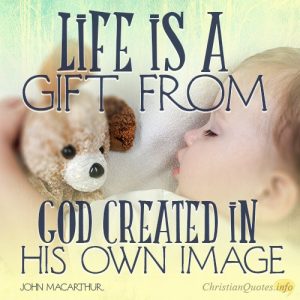 Life is a gift from God created in His own image