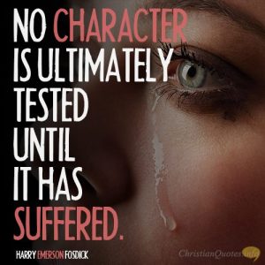No character is ultimately tested until it has suffered
