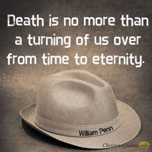 Death is no more than a turning of us over from time to eternity