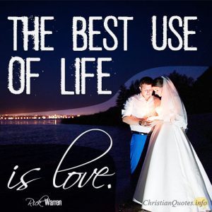 The best use of life is love