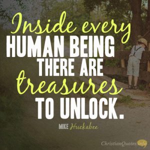 Inside every human being there are treasures to unlock
