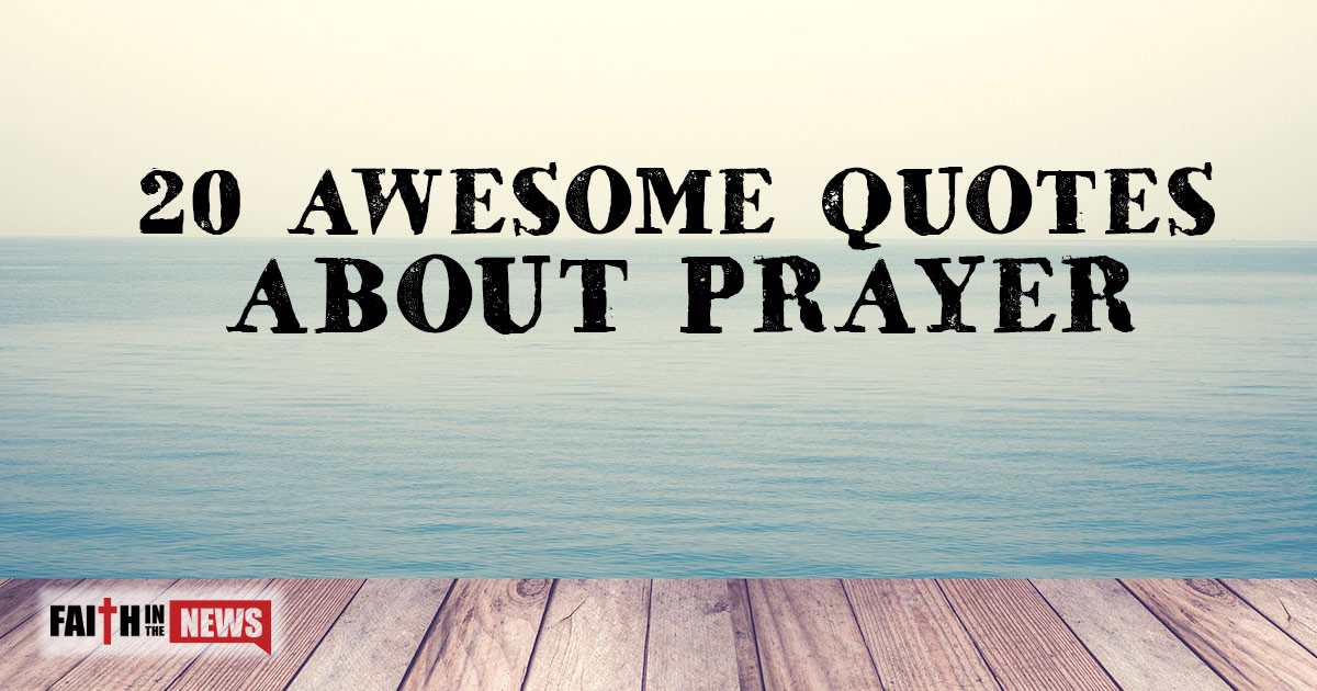 20 Awesome Quotes about Prayer | ChristianQuotes.info
