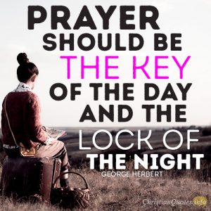 Prayer should be the key of the day and the lock of the night