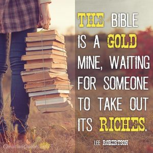 The Bible is a gold mine, waiting for someone to take out its riches