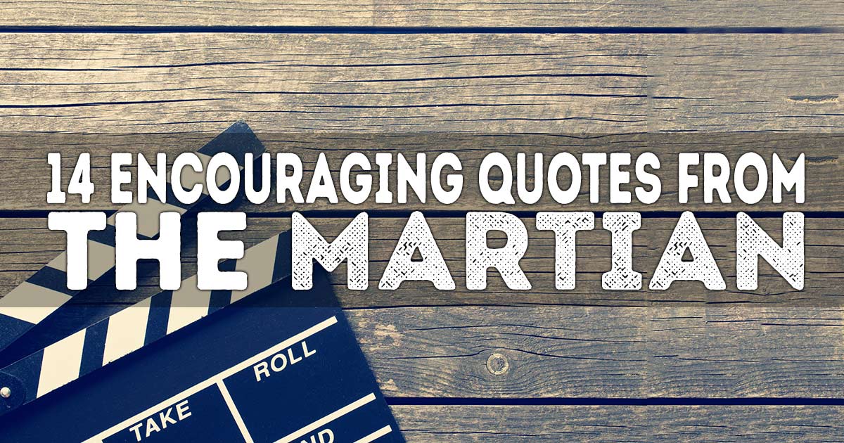 14 Encouraging Quotes from The Martian ChristianQuotes.info