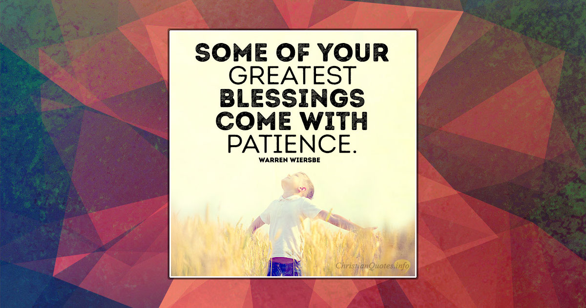 3 Blessings That Come From Patience | ChristianQuotes.info