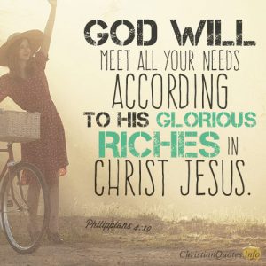 God will meet all your needs according to his glorious riches in Christ Jesus