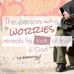 The person who worries reveals his lack of trust in God