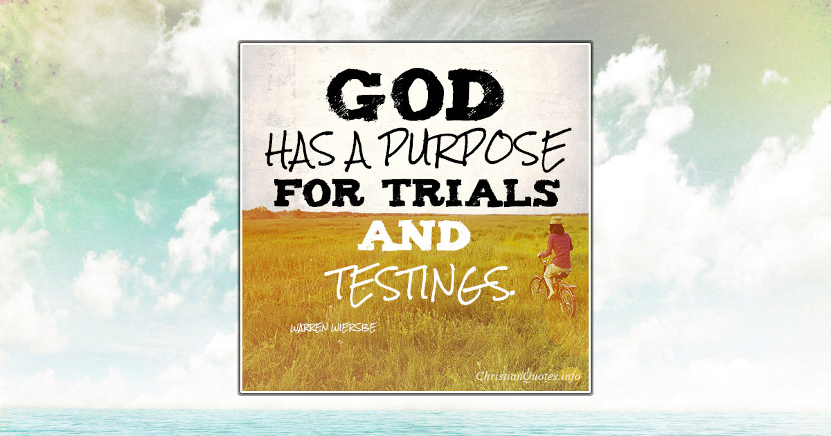 3 Reasons God Allows Trials and Tests | ChristianQuotes.info