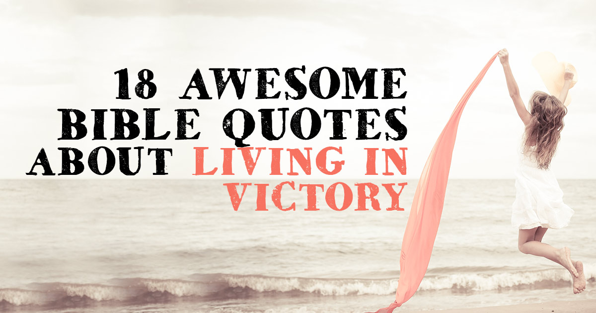 18 Awesome Bible Quotes about Living in Victory | ChristianQuotes.info