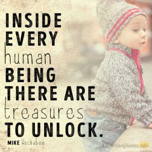 Inside every human being there are treasures to unlock