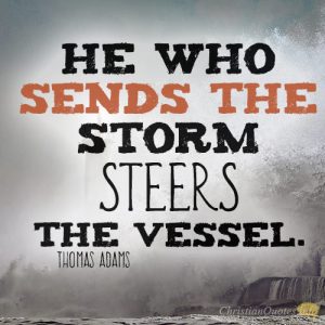 He who sends the storm steers the vessel