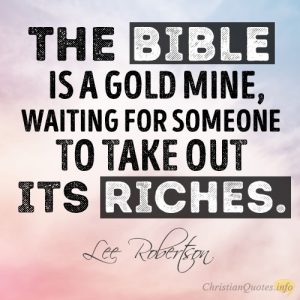 The Bible is a gold mine, waiting for someone to take out its riches