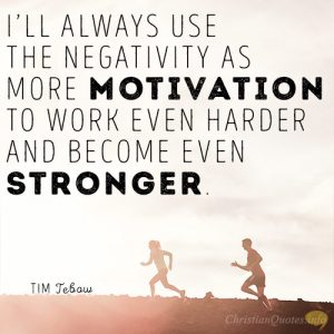 I’ll always use the negativity as more motivation to work even harder and become even stronger