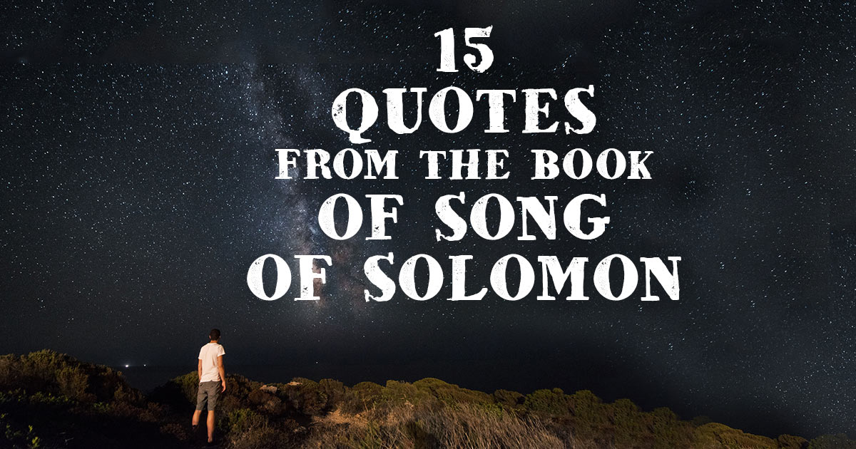 15 Quotes From The Book of Song Of Solomon Bible Quotations