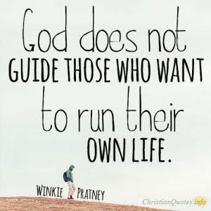 God does not guide those who want to run their own life