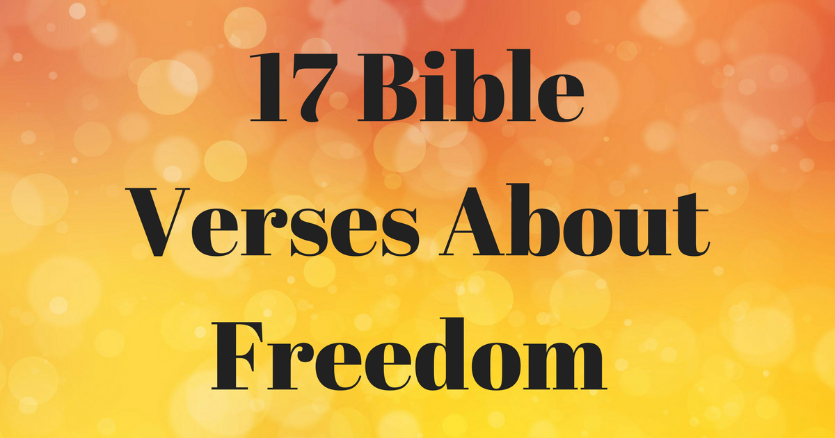 17 Bible Verses About Freedom ChristianQuotes.info