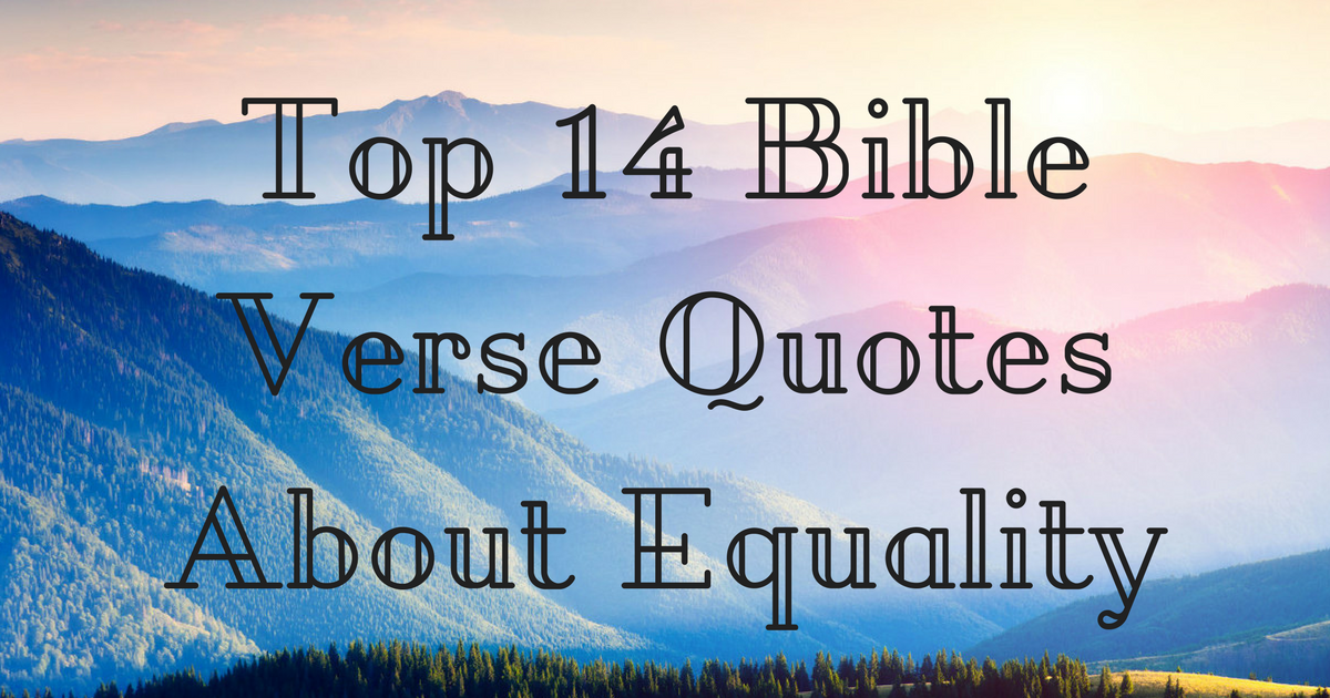Top 14 Bible Verse Quotes About Equality | ChristianQuotes.info