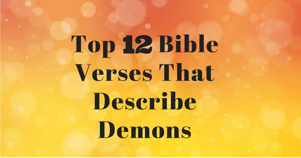 Top 12 Bible Verses That Describe Demons  ChristianQuotes.info