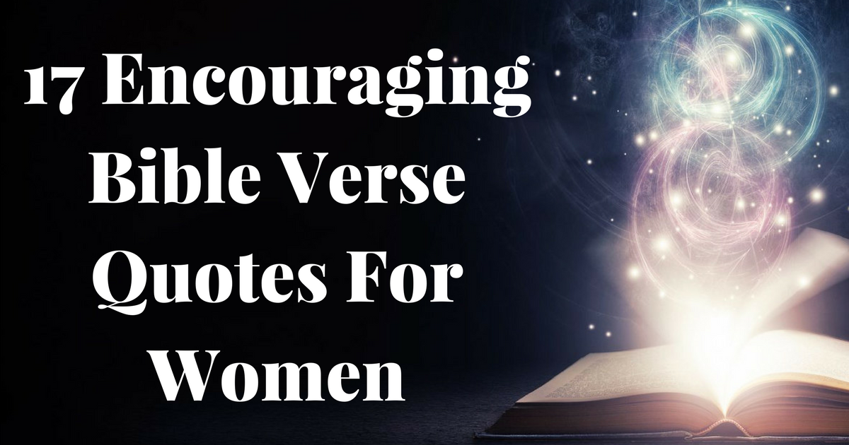 17 Encouraging Bible Verse Quotes For Women  ChristianQuotes.info