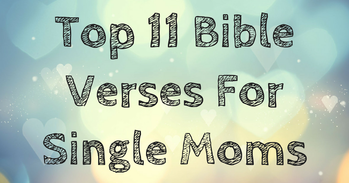 Top 11 Bible Verses For Single Moms ChristianQuotes.info