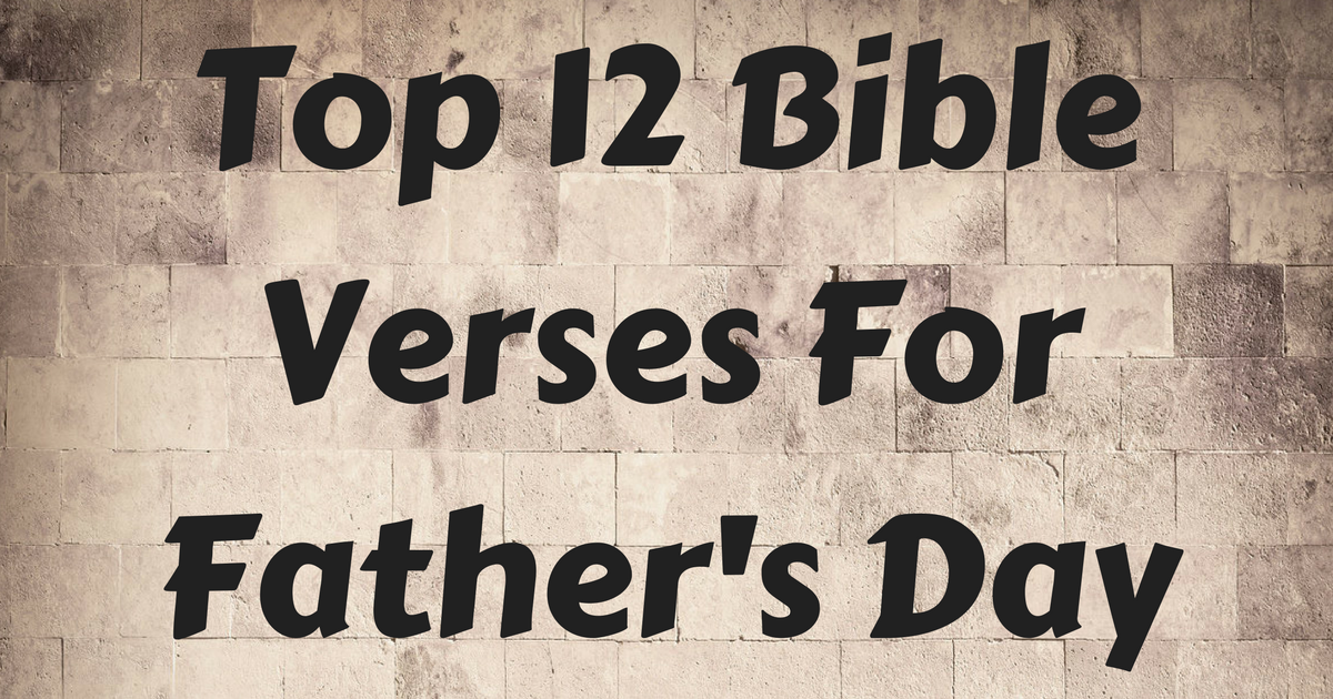 Top 12 Bible Verses For Father's Day | ChristianQuotes.info