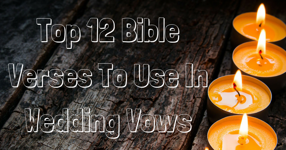 Top 12 Bible Verses To Use In Wedding Vows Christianquotes Info