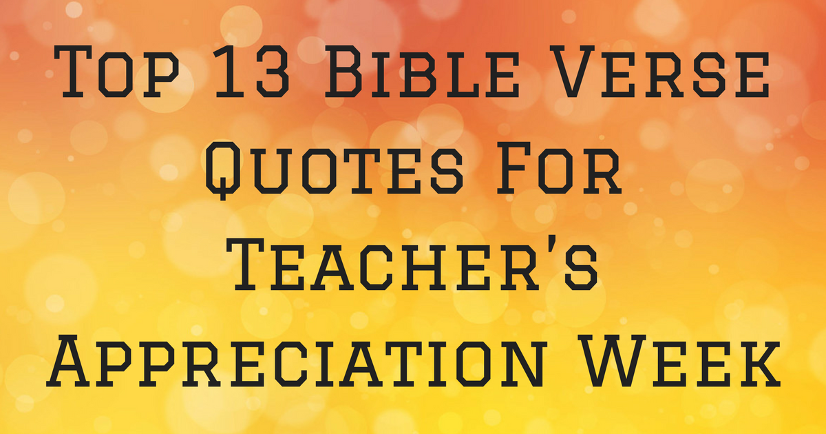 Top 13 Bible Verse Quotes For Teacher’s Appreciation Week