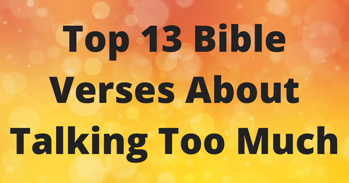 Top 13 Bible Verses About Talking Too Much ChristianQuotes.info