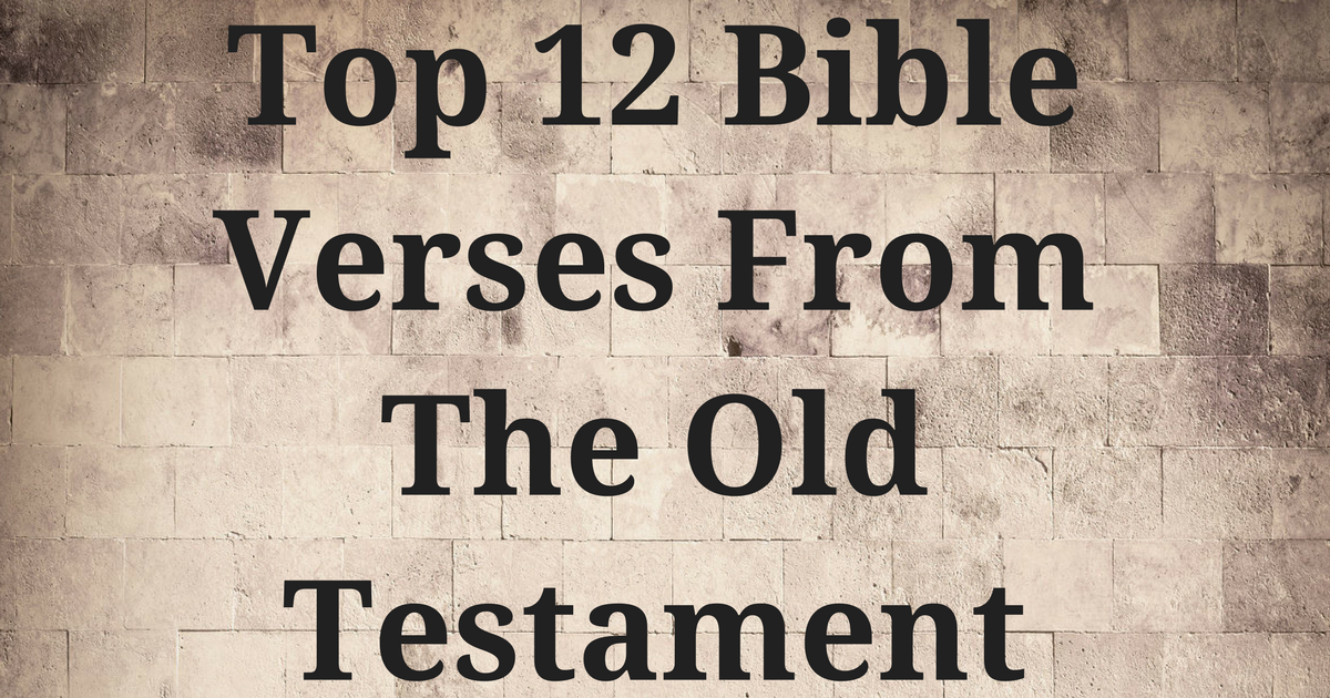 Top 12 Bible Verses From The Old Testament | ChristianQuotes.info