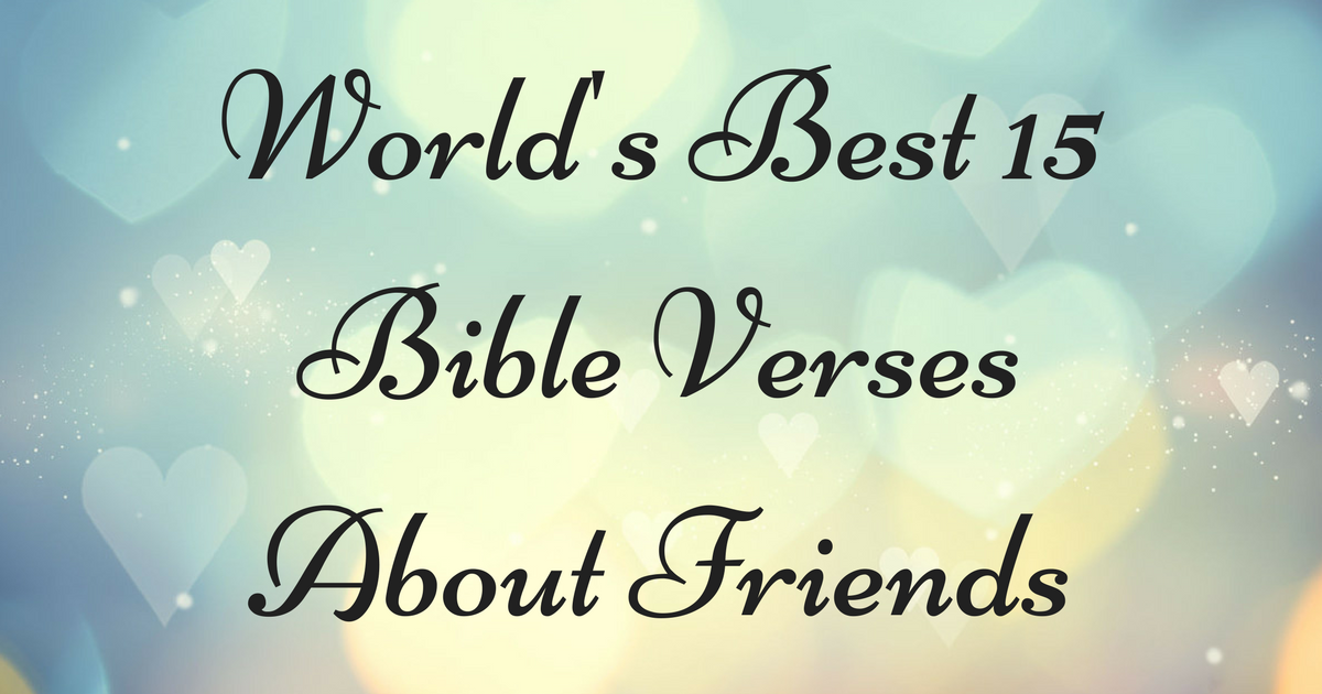 World's Best 15 Bible Verses About Friends | ChristianQuotes.info